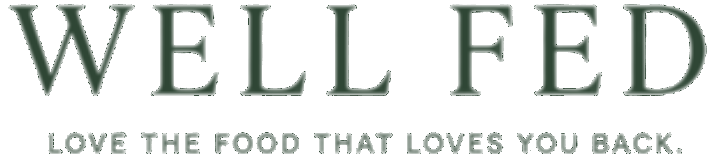 Well Fed — Love the food that loves you back.